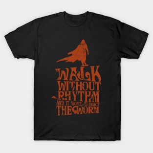 Walk Without Rhythm and It Won't Attract the Worm T-Shirt